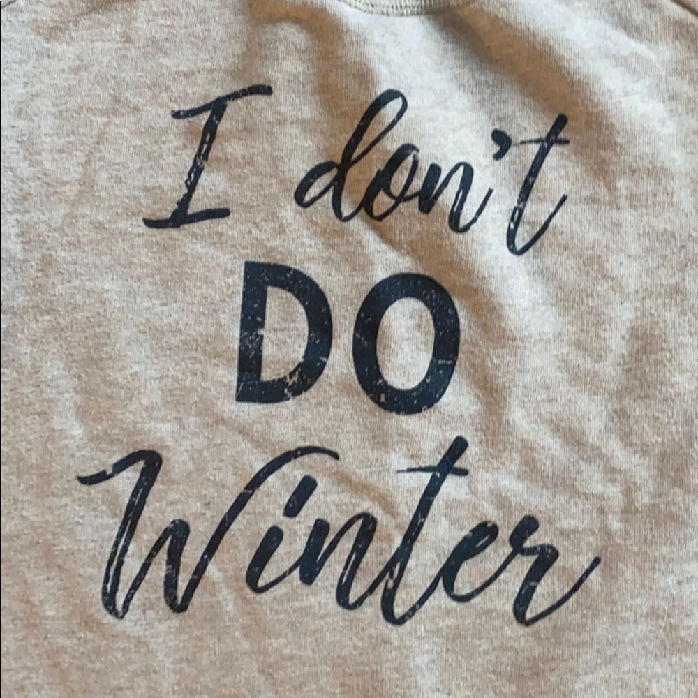 Maurice’s Sweatershirt “I don’t do winter”